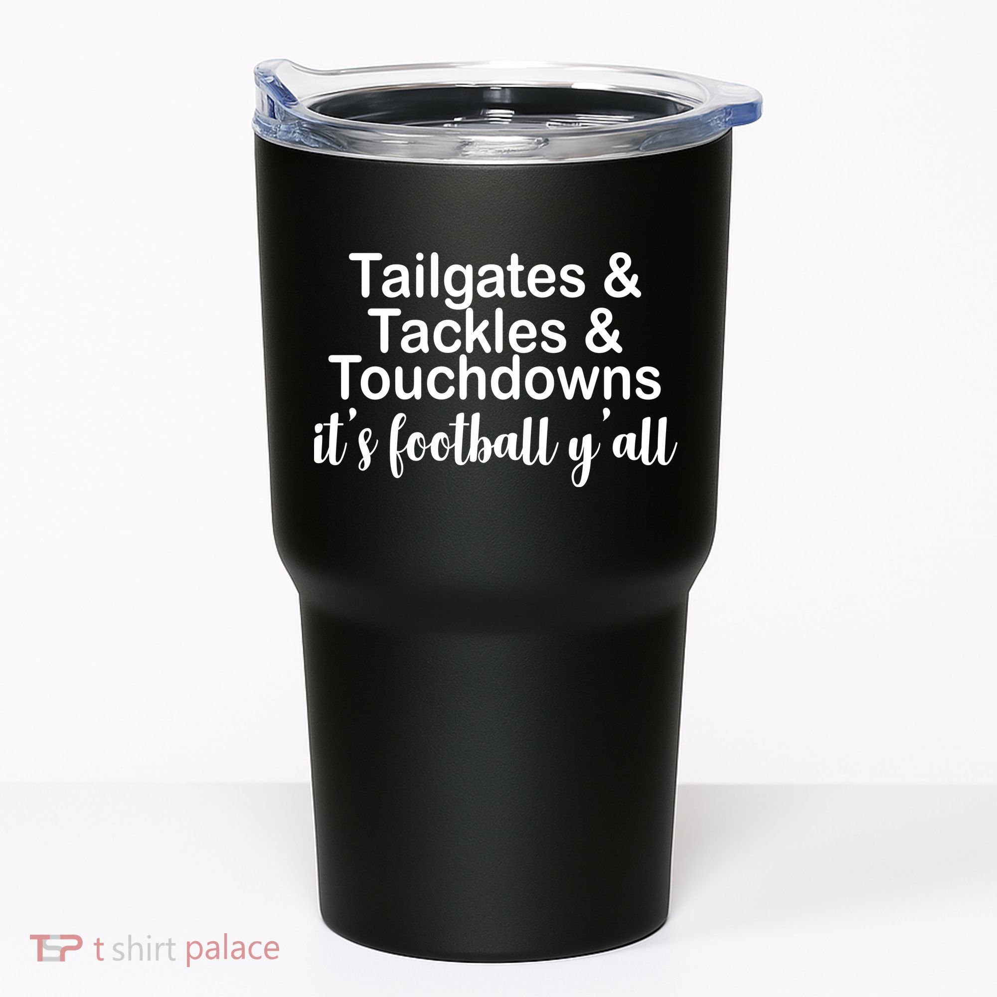 Tailgates Tackles Touchdowns Football All Day Tumbler