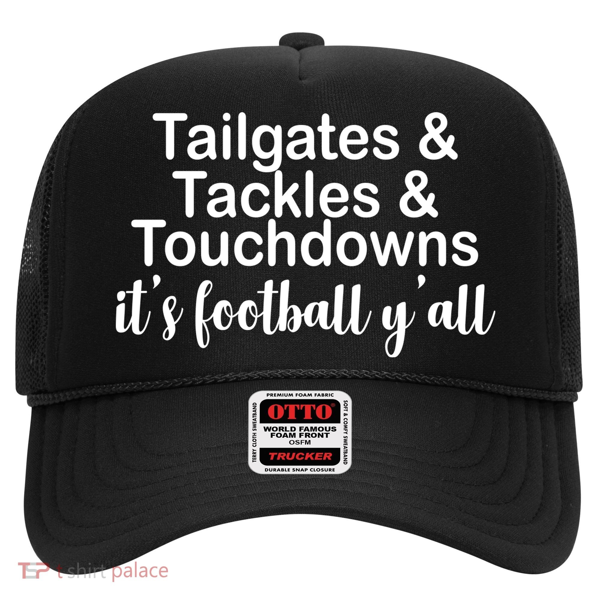 Tailgates Tackles Touchdowns Football All Day Hat