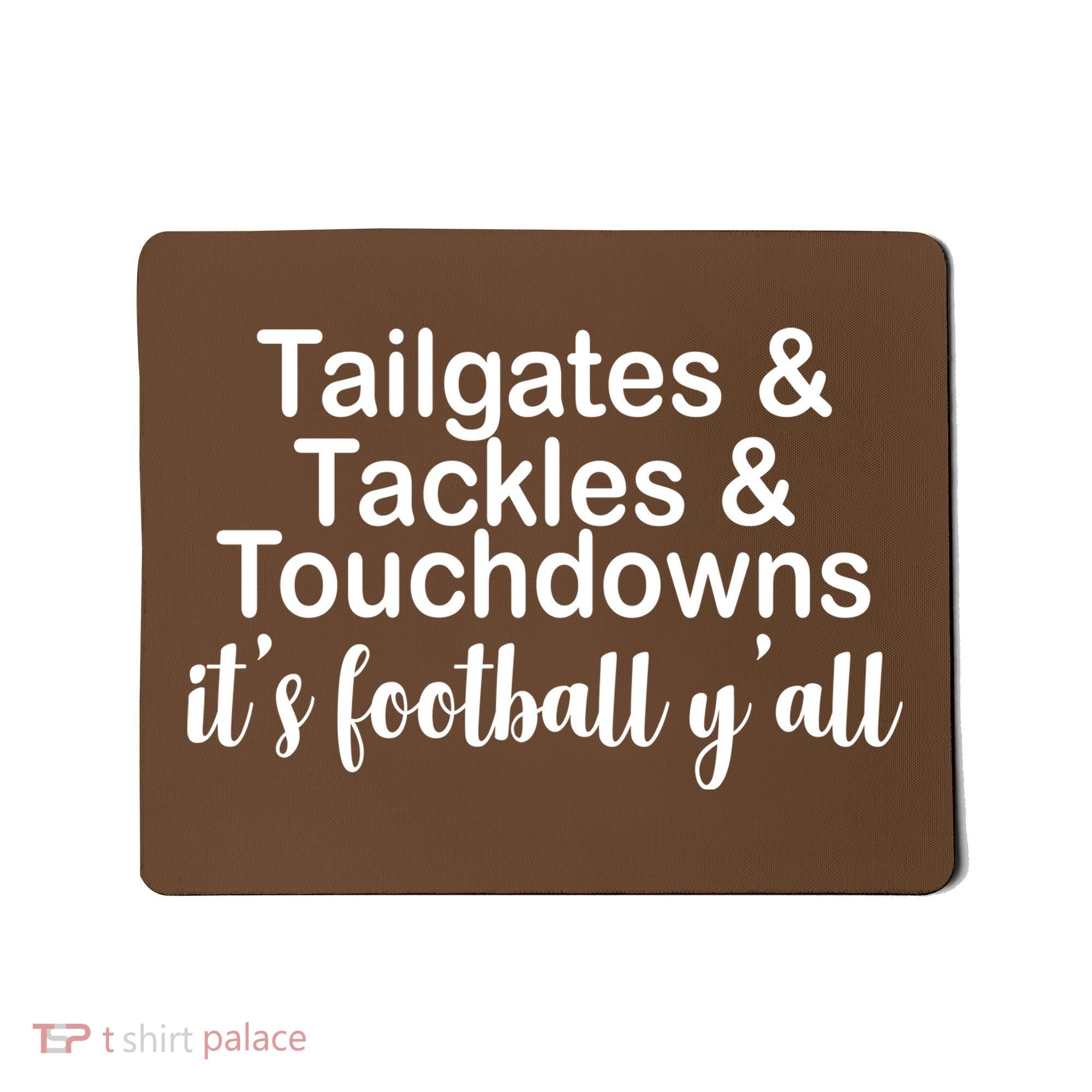 Tailgates Tackles Touchdowns Football All Day Mousepad
