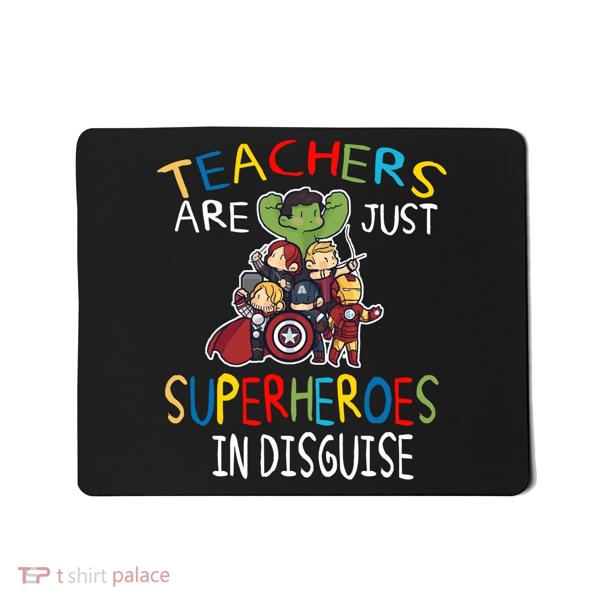 Teachers Are Just Superheroes In Disguise Mousepad
