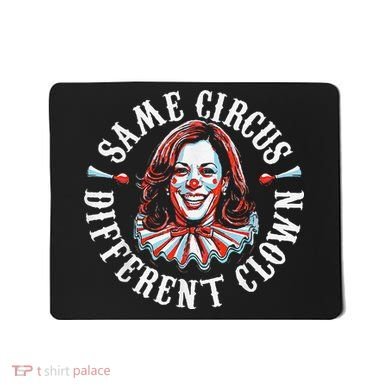 Trump Anti Kamala Harris Same Circus Different Clown Funny Gift Mousepad