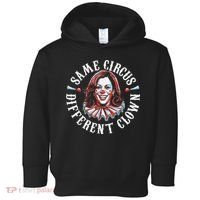Trump Anti Kamala Harris Same Circus Different Clown Funny Gift Toddler Hoodie thumb 0