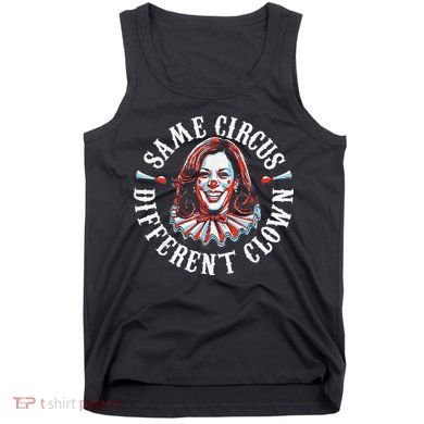 Trump Anti Kamala Harris Same Circus Different Clown Funny Gift Tank Top