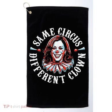 Trump Anti Kamala Harris Same Circus Different Clown Funny Gift Golf Towel