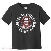 Trump Anti Kamala Harris Same Circus Different Clown Funny Gift Toddler T-Shirt thumb 0