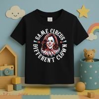 Trump Anti Kamala Harris Same Circus Different Clown Funny Gift Toddler T-Shirt thumb 3