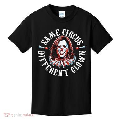 Trump Anti Kamala Harris Same Circus Different Clown Funny Gift Kids T-Shirt