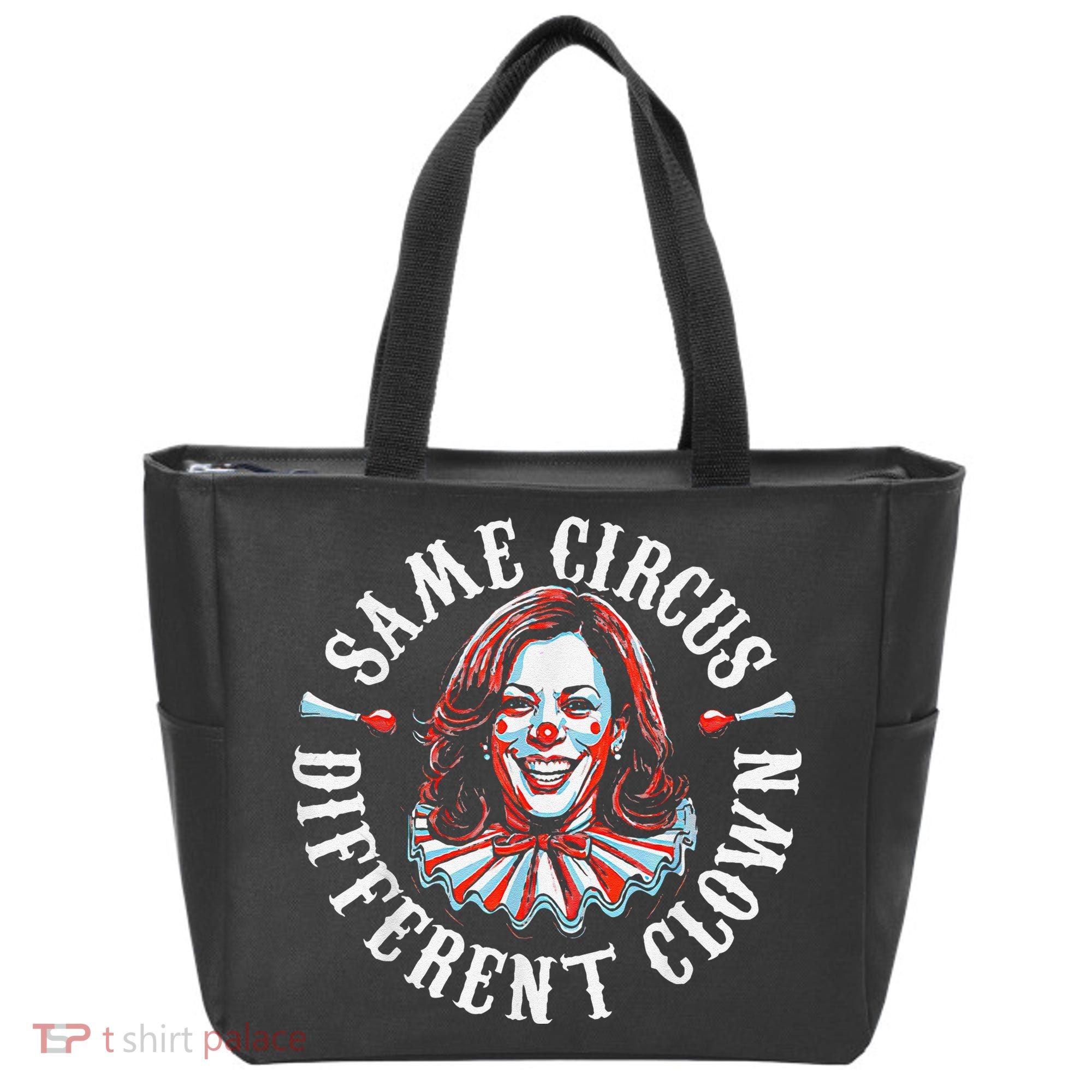 Trump Anti Kamala Harris Same Circus Different Clown Funny Gift Tote Bag