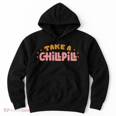Take A Chill Pill Hoodie