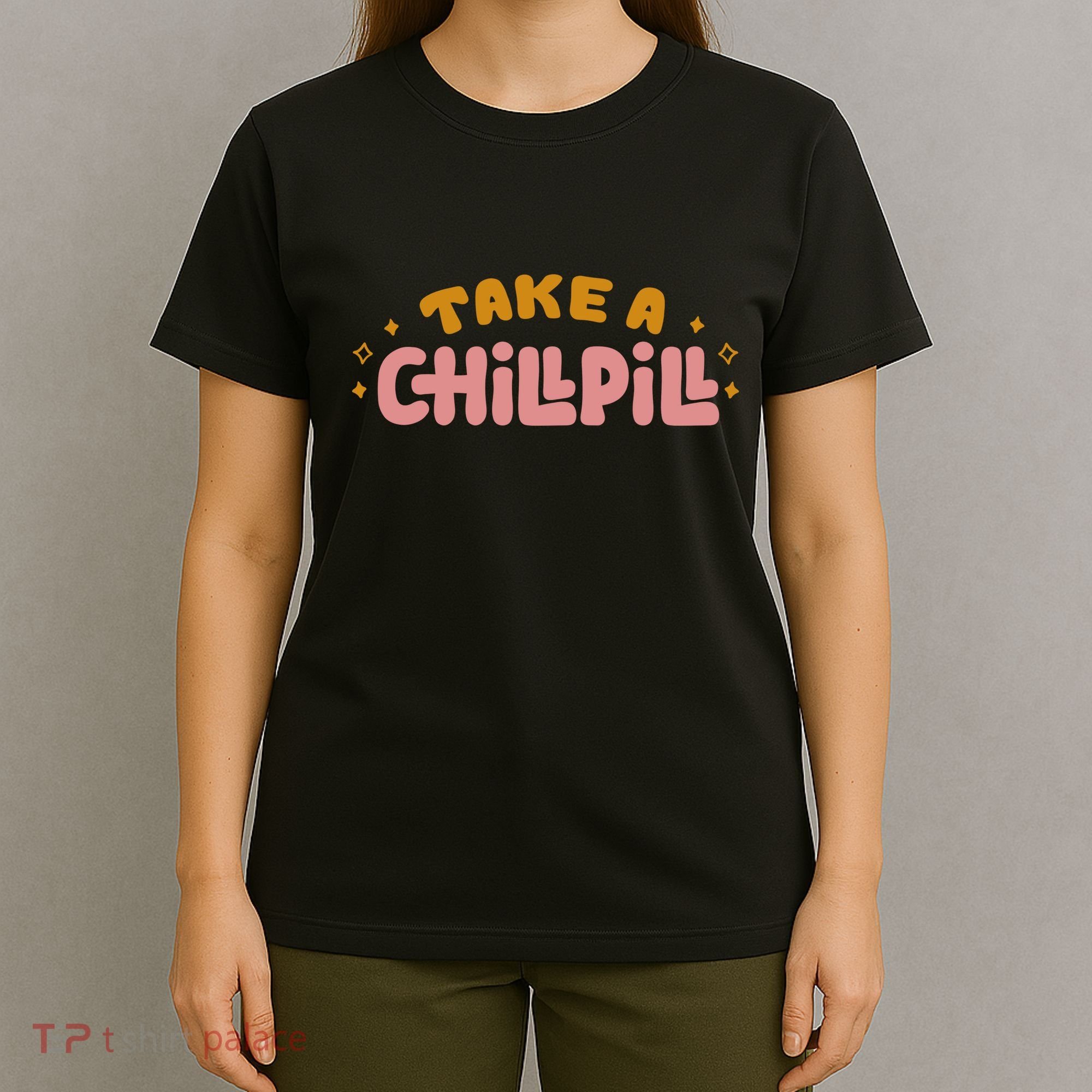 Take A Chill Pill T-Shirt