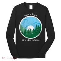 Take A Hike It's Nice Outside Long Sleeve Shirt thumb 0
