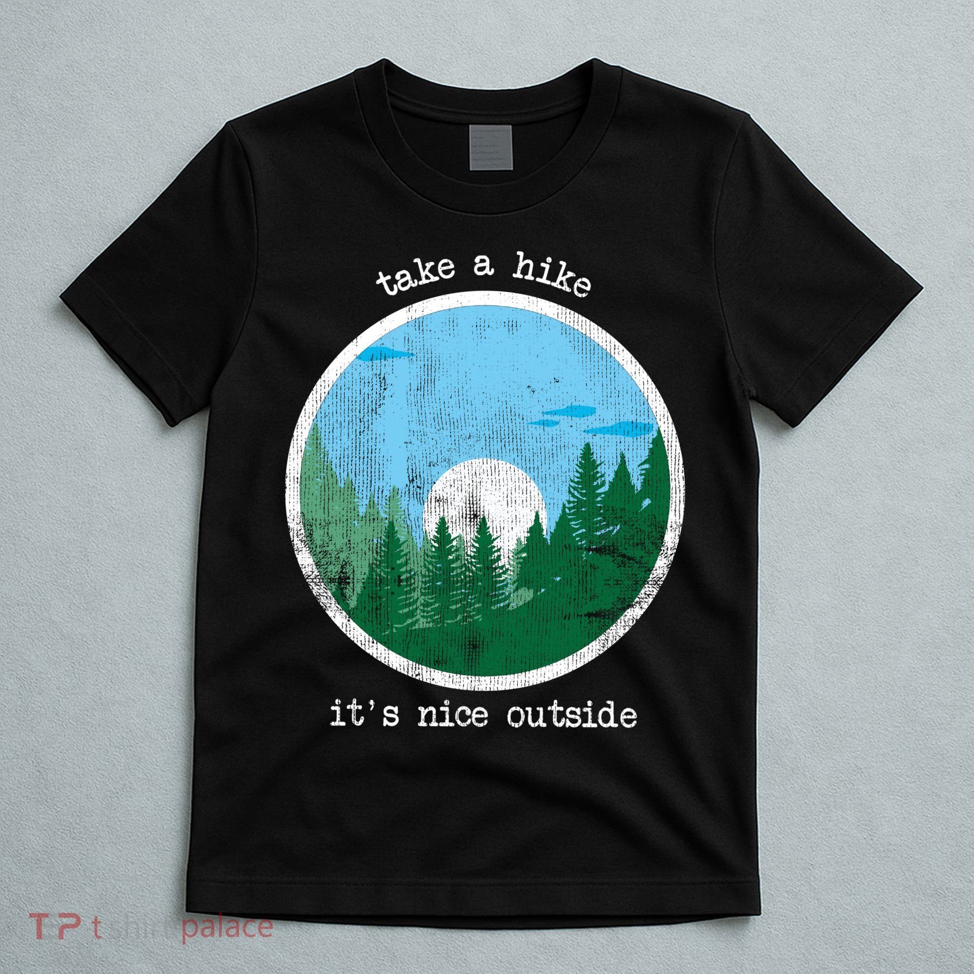 Take A Hike It's Nice Outside T-Shirt