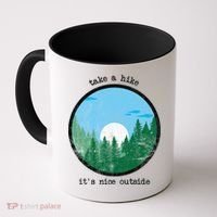 Take A Hike It's Nice Outside Coffee Mug thumb 0