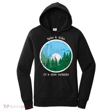 Take A Hike It's Nice Outside Women's Hoodie