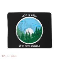 Take A Hike It's Nice Outside Mousepad thumb 0
