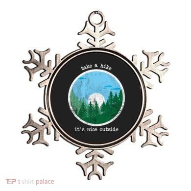 Take A Hike It's Nice Outside Ornament