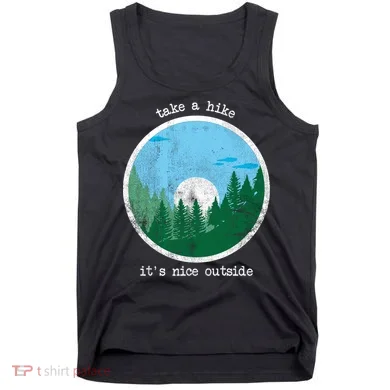 Take A Hike It's Nice Outside Tank Top
