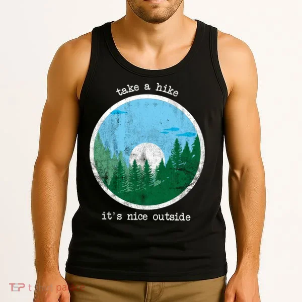 Take A Hike It's Nice Outside Tank Top