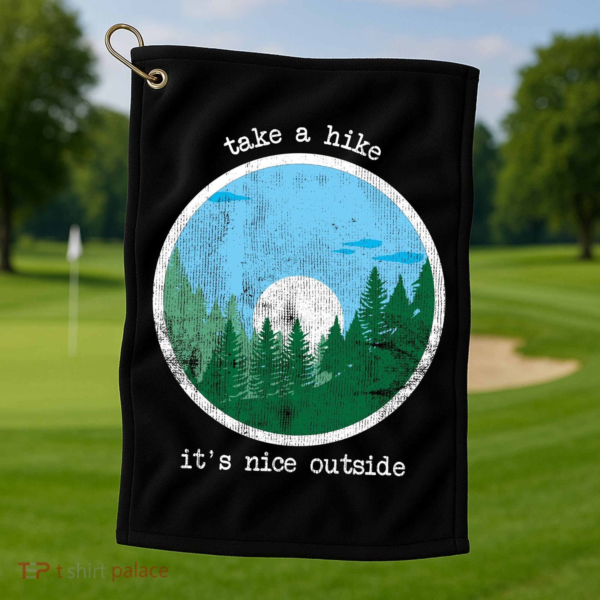 Take A Hike It's Nice Outside Golf Towel