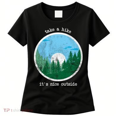 Take A Hike It's Nice Outside Women's T-Shirt