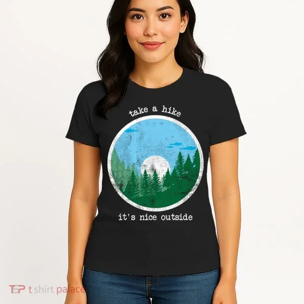 Take A Hike It's Nice Outside Women's T-Shirt