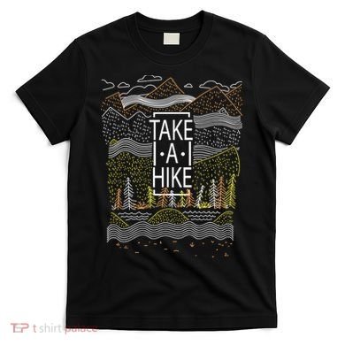 Take A Hike Outdoor Hiking And Camping T-Shirt