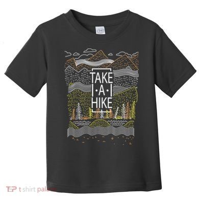 Take A Hike Outdoor Hiking And Camping Toddler T-Shirt