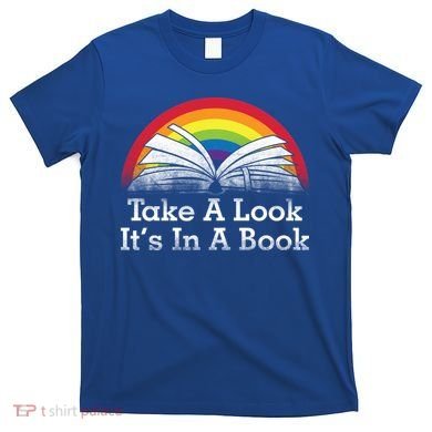 Take A Look, It's In A Book T-Shirt