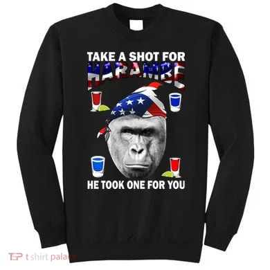 Take A Shot For Harambe Sweatshirt