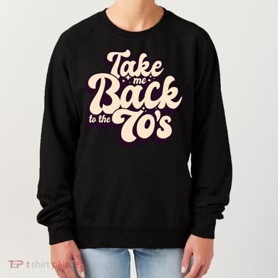 Take Me Back To The 70s Women's Sweatshirt