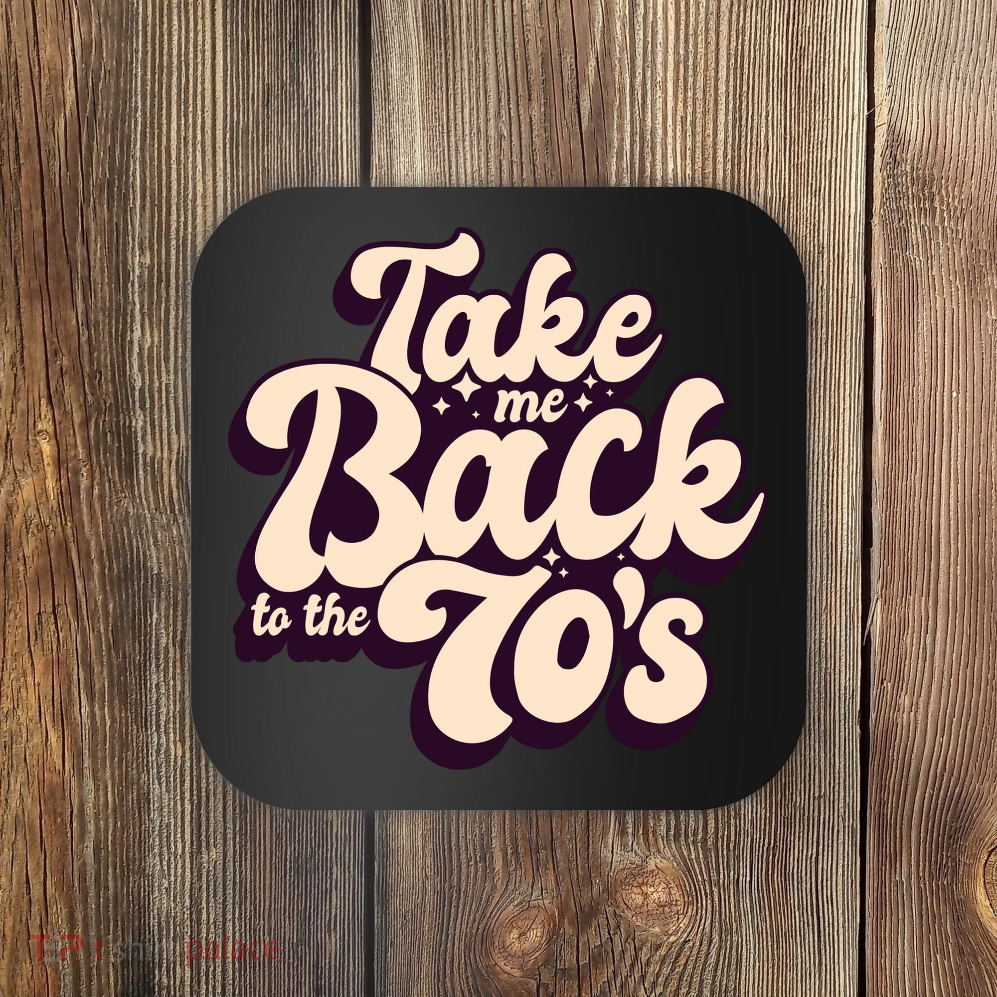 Take Me Back To The 70s Coaster