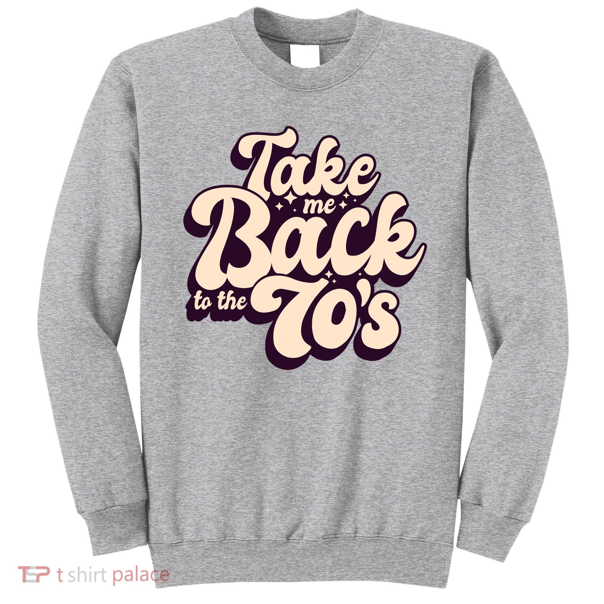Take Me Back To The 70s Sweatshirt