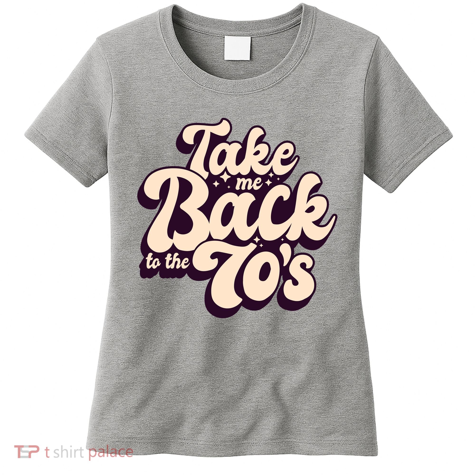 Take Me Back To The 70s Women's T-Shirt