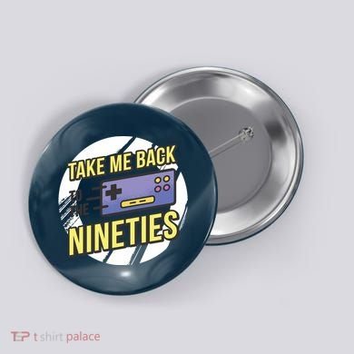 Take Me Back To The Nineties Button