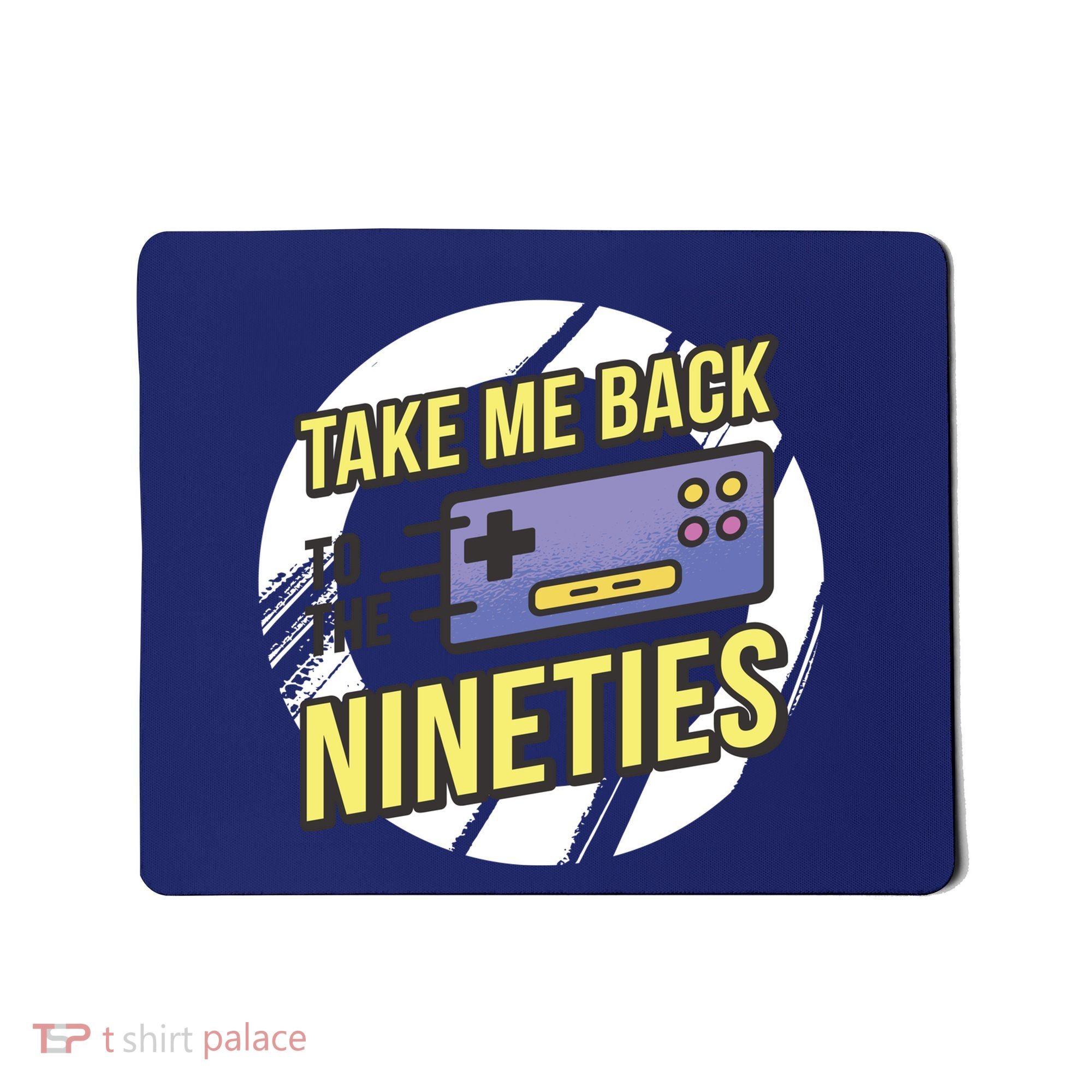 Take Me Back To The Nineties Mousepad