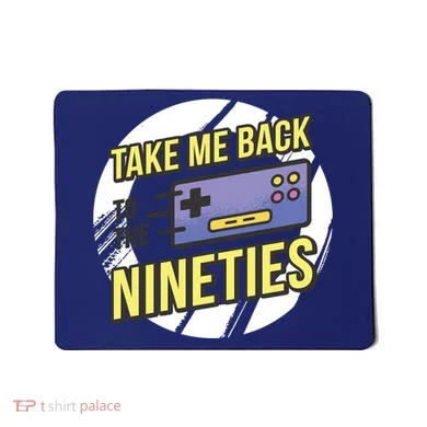 Take Me Back To The Nineties Mousepad