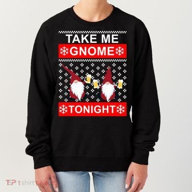 Take Me Gnome Tonight Ugly Christmas Women's Sweatshirt