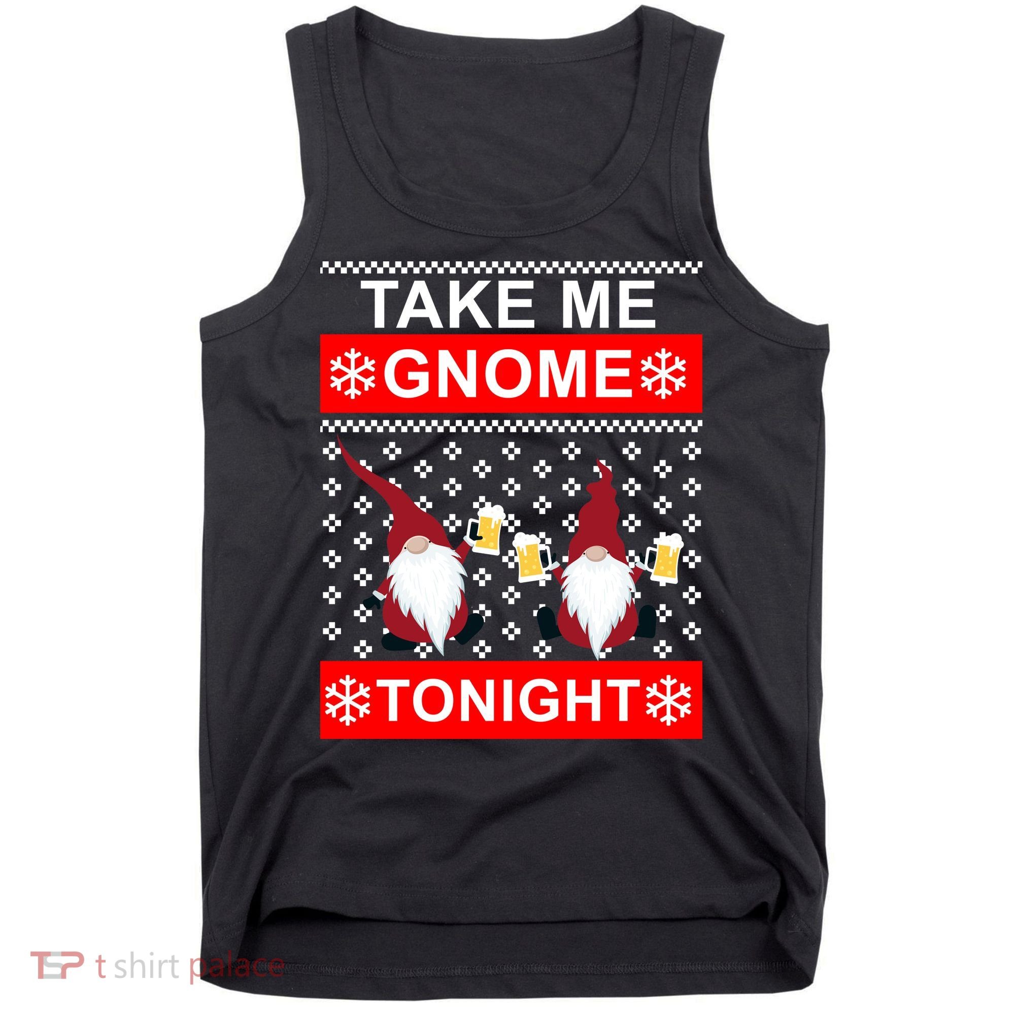 Take Me Gnome Tonight Ugly Christmas Tank Top