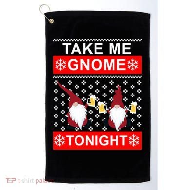 Take Me Gnome Tonight Ugly Christmas Golf Towel