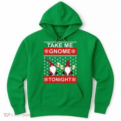 Take Me Gnome Tonight Ugly Christmas Hoodie