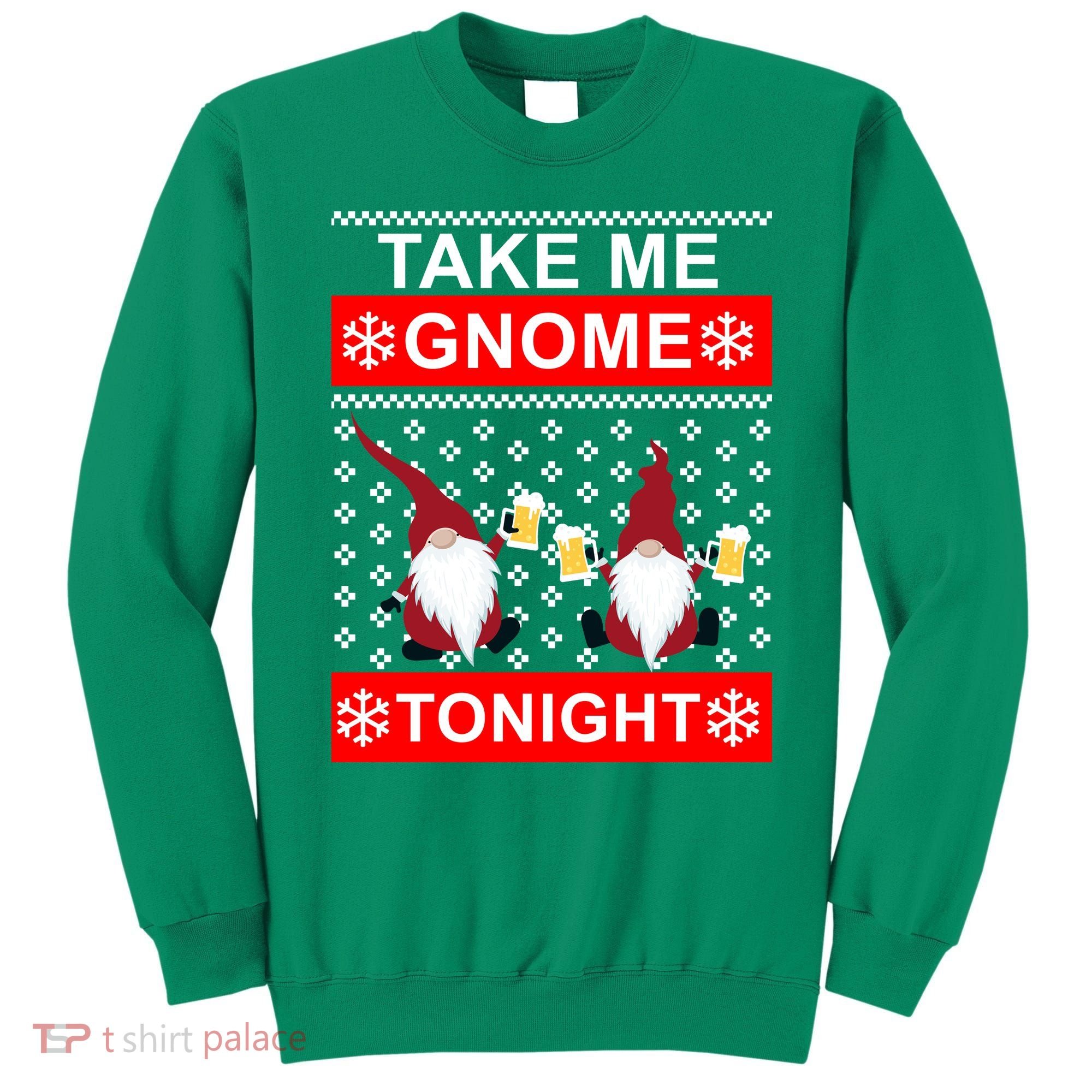 Take Me Gnome Tonight Ugly Christmas Sweatshirt