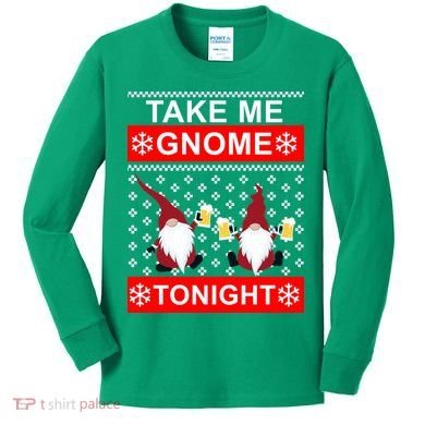Take Me Gnome Tonight Ugly Christmas Kids Long Sleeve Shirt