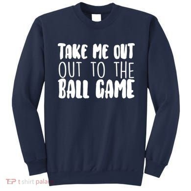 Take Me Out To The Ball Game Sweatshirt