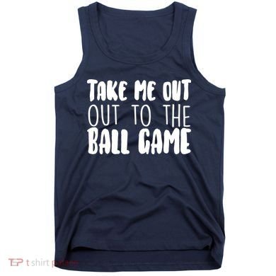 Take Me Out To The Ball Game Tank Top