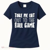 Take Me Out To The Ball Game Women's T-Shirt thumb 0