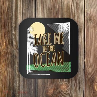 Take Me To The Ocean Coaster