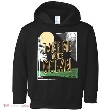 Take Me To The Ocean Toddler Hoodie