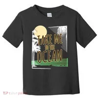 Take Me To The Ocean Toddler T-Shirt thumb 0