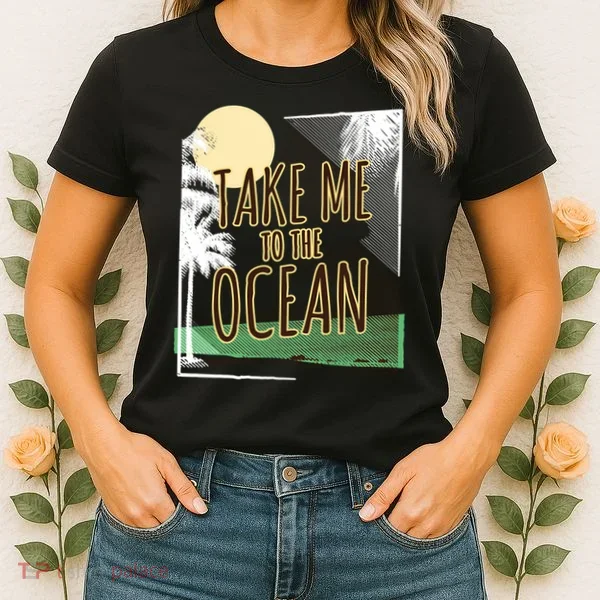 Take Me To The Ocean Women's T-Shirt