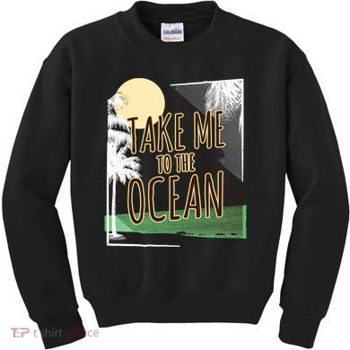 Take Me To The Ocean Kids Sweatshirt